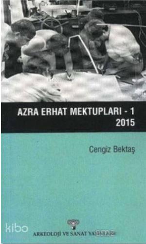 Azra Erhat Mektupları - 1 / 2015 | Cengiz Bektaş | Arkeoloji ve Sanat 
