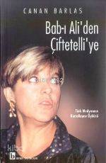 Bab-ı Ali'den Çiftetelli'ye | Canan Barlas | Birey Yayıncılık