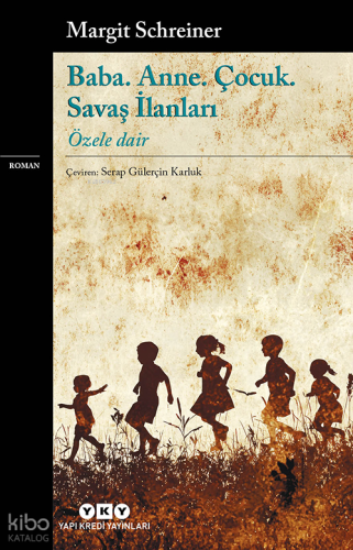 Baba. Anne. Çocuk. Savaş İlanları;Özele Dair | Margit Schreiner | Yapı