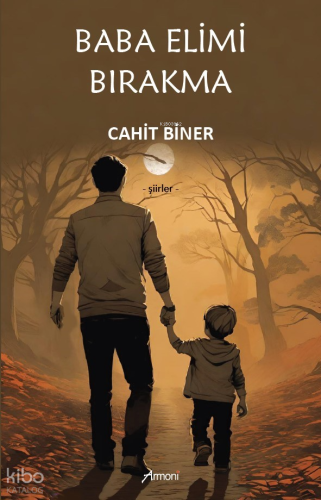 Baba Elimi Bırakma | Cahit Biner | Armoni Yayınları