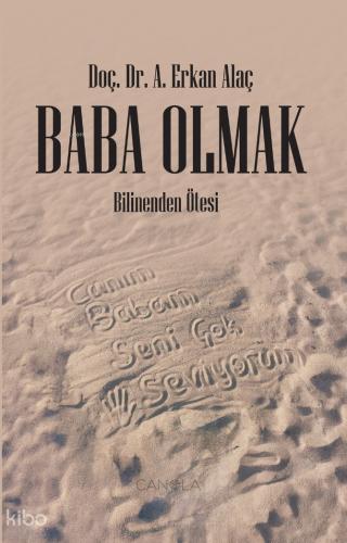 Baba Olmak;Bilinenden Ötesi