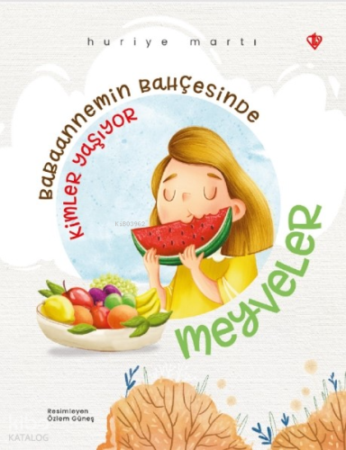 Babaannemin Bahçesinde ;Kimler Yaşıyor Meyveler | Huriye Martı | Türki