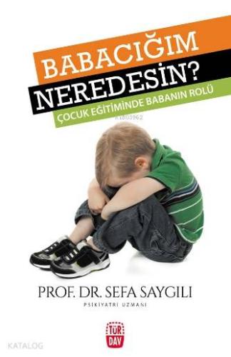 Babacığım Neredesin?; Çocuk Eğitiminde Babanın Rolü