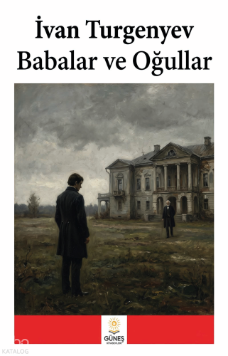Babalar ve Oğullar | İvan Turgenyev | Güneş Kitabevleri Yayınları