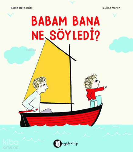 Babam Bana Ne Söyledi? | Pauline Martin | Aylak Kitap
