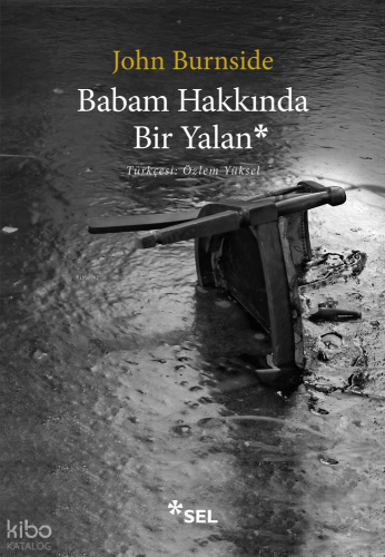 Babam Hakkında Bir Yalan | John Burnside | Sel Yayıncılık