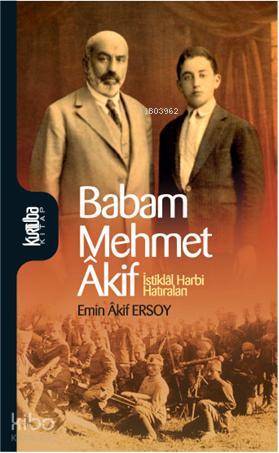 Babam Mehmet Akif; İstiklal Harbi Hatıraları