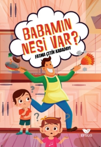 Babamın Nesi Var? | Fatma Çetin Kabadayı | Efsus Yayınları
