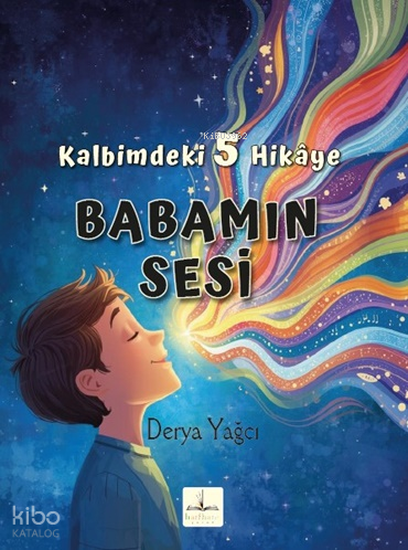 Babamın Sesi;Kalbimdeki 5 Hikâye