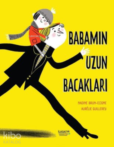 Babamın Uzun Bacakları | Nadine Brun Cosme | İlkSatır Yayınları