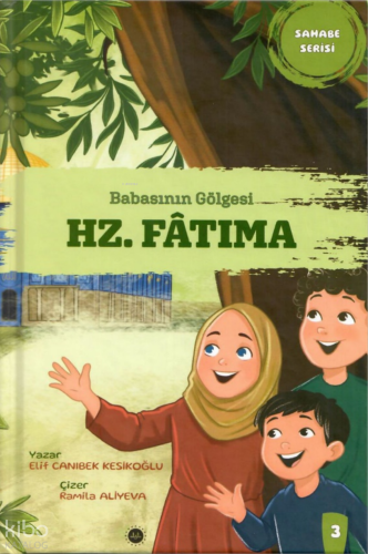 Babasının Gölgesi - Hz. Fatıma (Ciltli);Sahabe Serisi 3 | Elif Canıbek