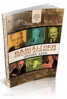 Babıali'den Geçen Adamlar