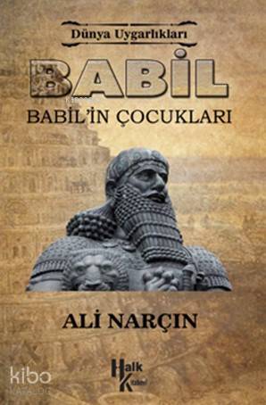 Babil Babil'in Çocukları; Dünya Uygarlıkları