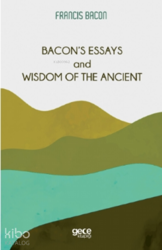 Bacon’s Essays and Wisdom Of The Ancient | Francis Bacon | Gece Kitapl