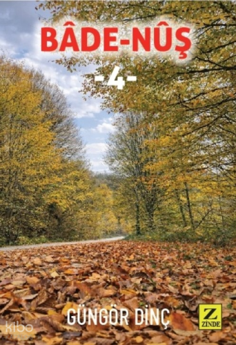 Bade - Nuş - 4 | Güngör Dinç | Zinde Yayınevi