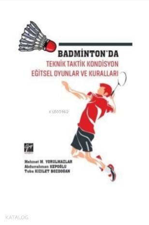 Badminton'da Teknik Taktik Kondisyon Eğitsel Oyunlar ve Kuralları
