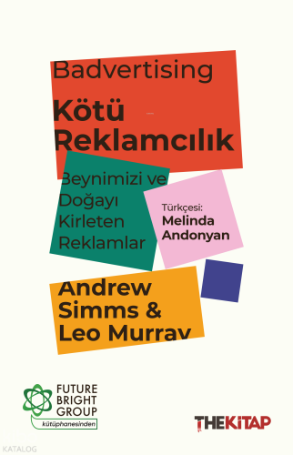 Badvertising - Kötü Reklamcılık;Beynimizi ve Doğayı Kirleten Reklamlar