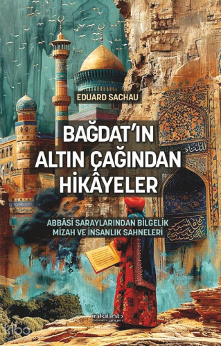 Bağdat’ın Altın Çağından Hikâyeler;Abbâsî Saraylarından Bilgelik, Miza
