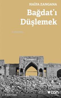 Bağdat'ı Düşlemek | Haifa Zangana | Can Yayınları