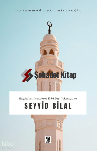 Bağdat'tan Anadolu'ya Ehli-Beyt Yolcuğu ve Seyyid Bilal