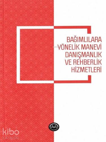 Bağımlılara Yönelik Manevi Danışmanlık ve Rehberlik Hizmetleri | Orhan