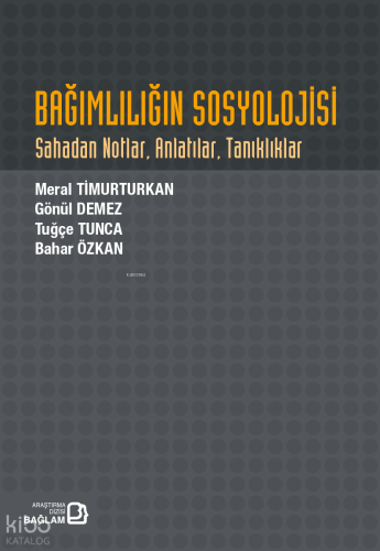 Bağımlılığın Sosyolojisi;Sahadan Notlar, Anlatılar, Tanıklıklar | Mera