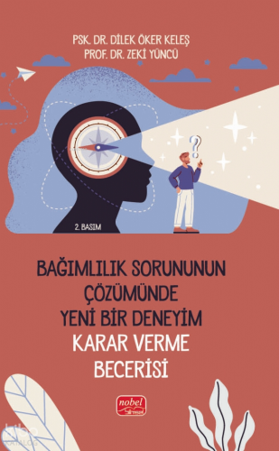 Bağımlılık Sorununun Çözümünde Yeni Bir Deneyim: Karar Verme Becerisi