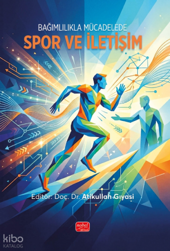Bağımlılıkla Mücadelede Spor ve İletişim | Kolektif | Nobel Bilimsel E