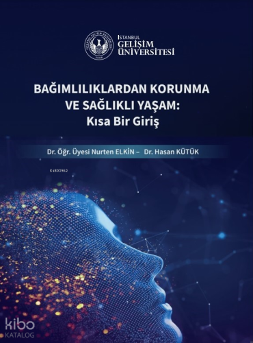 Bağımlılıklardan Korunma ve Sağlıklı Yaşam : Kısa Bir Giriş
