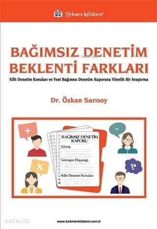 Bağımsız Denetim Beklenti Farkları; Kilit Denetim Konuları ve Yeni Bağımsız Denetim Raporuna Yönelik Bir Araştırma