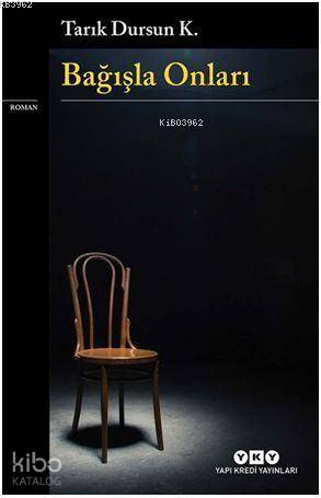 Bağışla Onları | Tarık Dursun K. | Yapı Kredi Yayınları ( YKY )