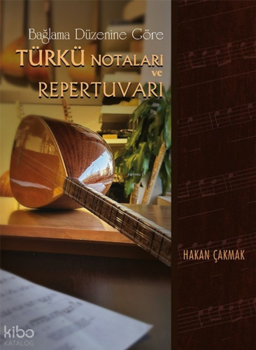 Bağlama Düzenine Göre Türkü Notaları ve Repertuvarı (Ciltli)
