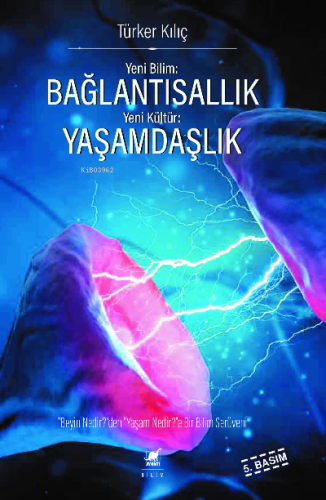 Bağlantısallık, Yaşamdaşlık ;"Beyin Nedir?"den, "Yaşam Nedir?"e  Bir Bilim Serüveni