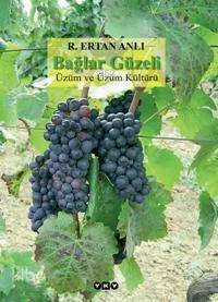 Bağlar Güzeli (Ciltli); Üzüm ve Üzüm Kültürü | R. Ertan Anlı | Yapı Kr
