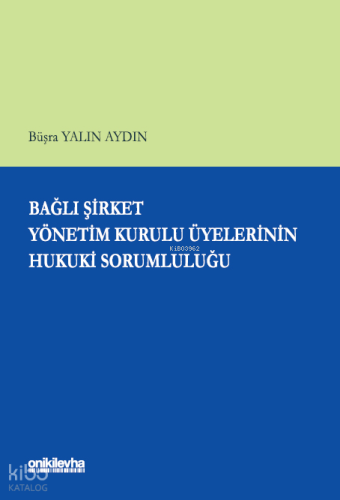 Bağlı Şirket Yönetim Kurulu Üyelerinin Hukuki Sorumluluğu