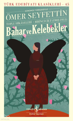 Bahar ve Kelebekler;Toplu Hikâyeleri Birinci Cilt (1902-1911) | Ömer S