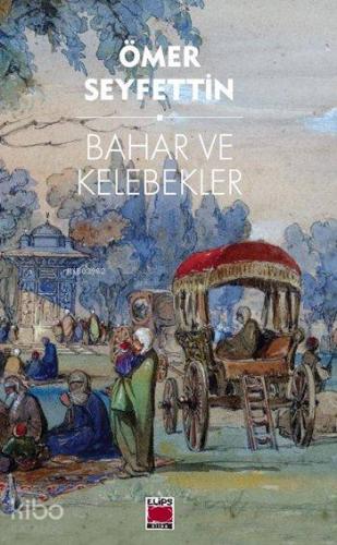 Bahar ve Kelebekler | Ömer Seyfettin | Elips Kitap