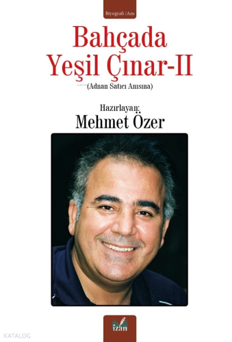 Bahçada Yeşil Çınar 2;(Adnan Satıcı Anısına)