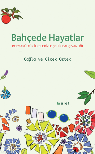 Bahçede Hayatlar;Permakültür İlkeleriyle Şehir Bahçıvanlığı