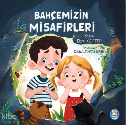 Bahçemizin Misafirleri | Ebru Köfter | Meraklı Tilki Kitaplığı
