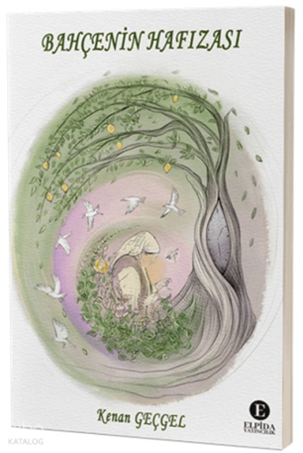 Bahçenin Hafızası | Kenan Geçgel | Elpida Yayıncılık