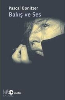 Bakış ve Ses | Pascal Bonitzer | Metis Yayıncılık