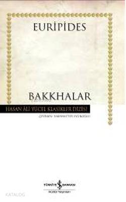 Bakkhalar (Ciltli) | Euripides | Türkiye İş Bankası Kültür Yayınları