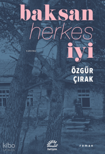 Baksan Herkes İyi | Özgür Çırak | İletişim Yayınları