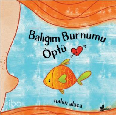 Balığım Burnumu Öptü | Nalan Alaca | Çınar Yayınları