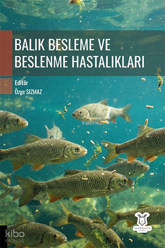 Balık Besleme ve Beslenme Hastalıkları | | Akademisyen Kitabevi