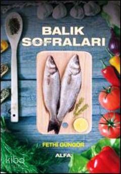 Balık Sofraları (Ciltli); Çorbalar  Salatalar - Soslar
