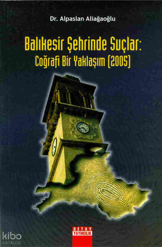 Balıkesir Şehrinde Suçlar ;Coğrafi Bir Yaklaşım 2005