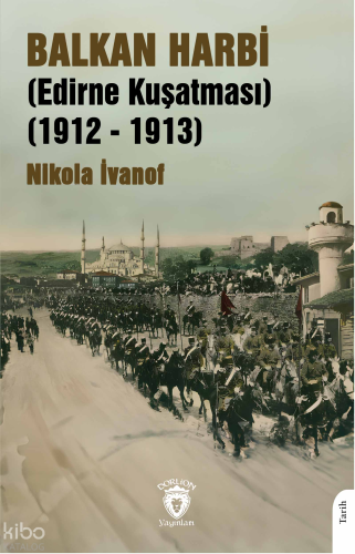 Balkan Harbi (Edirne Kuşatması)(1912 - 1913)