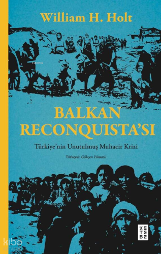 Balkan Reconquista’sı;Türkiye’nin Unutulmuş Muhacir Krizi